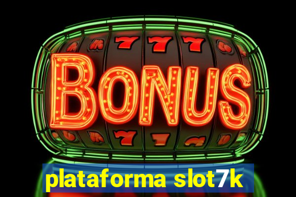 plataforma slot7k